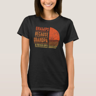 T-shirt Gramps Parce Que Grand-Père Est Pour Les Vieux Hom