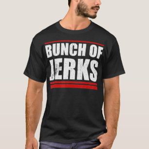 T-SHIRT GRAND BUNCH DE JERKS CADEAUX DE HOCKEY