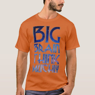 T-SHIRT GRAND CERVEAU PENSE BEAUCOUP