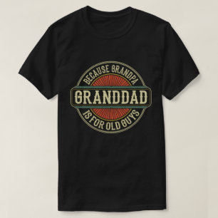 T-shirt Grand-père parce que grand-père est pour les vieux