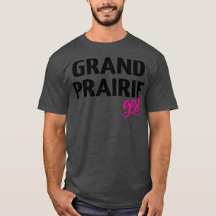 T-shirt Grand Prairie Girl