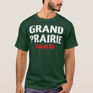 T-shirt Grand Prairie M'A Élevé 1