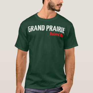 T-shirt Grand Prairie M'A Élevé 3