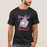 T-shirt Granddad of the Birthday Mermaid Daughter Bday Gir<br><div class="desc">Granddad of the Birthday Mermaid Daughter Bday Girl.</div>