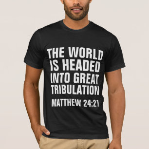 T-shirt GRANDE TRIBULATION, MATTHEW 24:21 CHRÉTIENNES Chem
