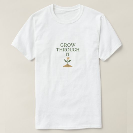 T-shirt Grandir à travers cela (Design devant)
