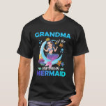 T-shirt Grandma Of The Birthday Mermaid Matching Family<br><div class="desc">Grandma Of The Birthday Mermaid Matching Family</div>