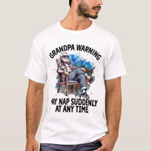 T-shirt Grandpa Avertissement Mai Nap Soudain Citations Dr