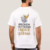 T-shirt Graphique Broken Patterns Create Legends (Dos)