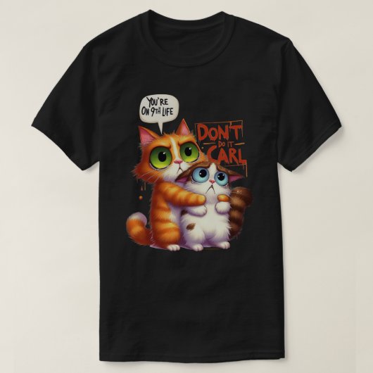 T-shirt graphique chat drôle - Ne le fais pas Carl (Design devant)
