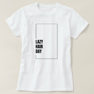 T-shirt graphique drôle "Lazy Hair Day" pour l'hum