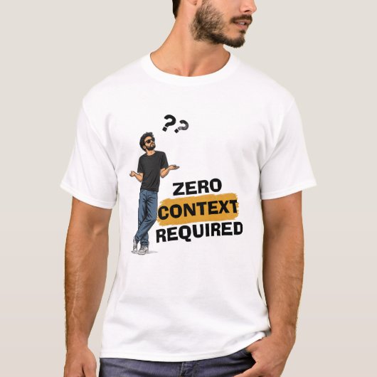 T-shirt graphique drôle sans contexte requis (Devant)