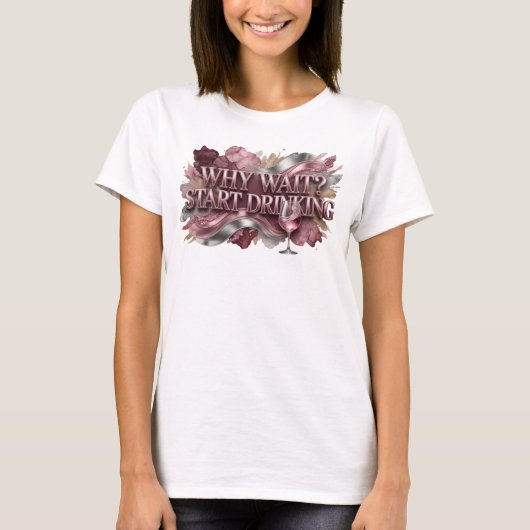 T-shirt graphique Fresh Red WHY WAIT START DRINKIN (Devant)