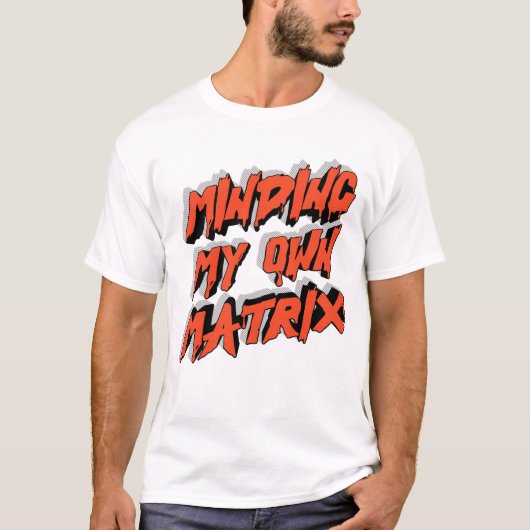 T-shirt graphique 'Minding My Own Matrix' (Devant)
