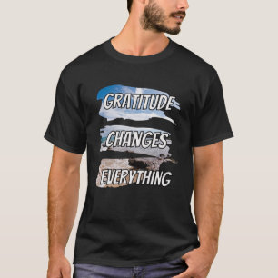 T-shirt Gratitude change tout - qoute de motivation