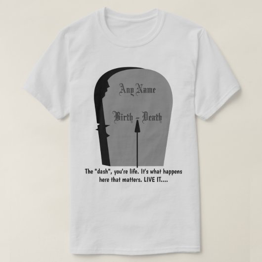 T-shirt Gravestone Le Dash Vivant Vie À Son Plus Grand Lt (Design devant)
