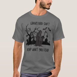 T-shirt Graveyard Shift - Reap Ce Que Vous Craignez Unisex