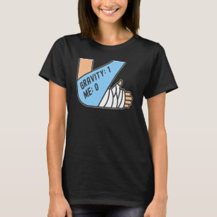 T-shirt Gravité 1 Moi 0  Fracture du bras 4