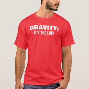 T-shirt GRAVITÉ : , C'est LA LOI