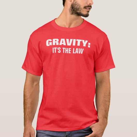 T-shirt GRAVITÉ : , C'est LA LOI (Devant)