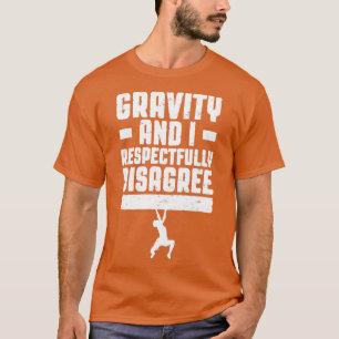 T-shirt Gravité Et Je N'Ai Pas Respectueusement Le Respect