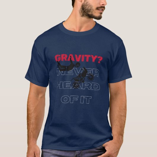 T-shirt "Gravité ? Jamais entendu parler de lui" Design (Devant)
