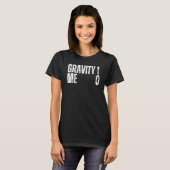 T-shirt Gravity 1 Me 0 Get Well Soon Recovery Quote (Devant entier)