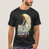 T-shirt Gravity Doesn't Exist Mountain Climber (Devant)