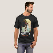 T-shirt Gravity Doesn't Exist Mountain Climber (Devant entier)