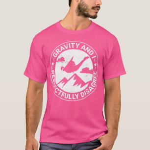 T-shirt Gravity Et Moi Ne Sommes Pas D'Accord Avec La Skyd