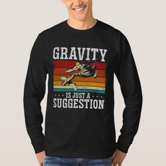 T-shirt Gravity Is Just A Suggestion Skateboarding Skater (Devant)