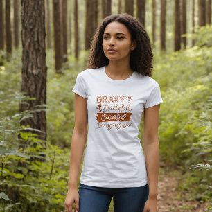 T-shirt Gravy, Grateful, Sanity ? Thanksgiving