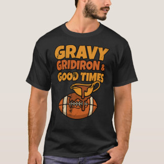 T-shirt Gravy Gridiron and Good Times Funny Thanksgiving