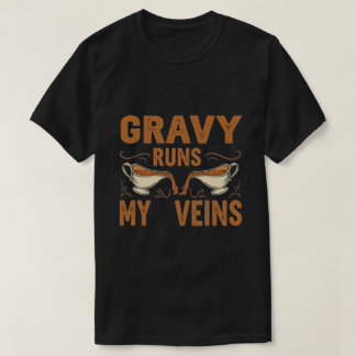 T-shirt Gravy Runs My Veins - Drôle Jeu De Thanksgiving !