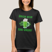 T-shirt Green Beer Good Cheers St Patrick's Day (Devant)