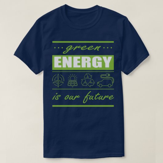 T-shirt green energies are our future (Design devant)