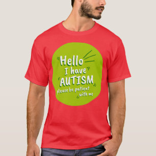 T-shirt Green Hello I Have Autism Please Be Patient With M