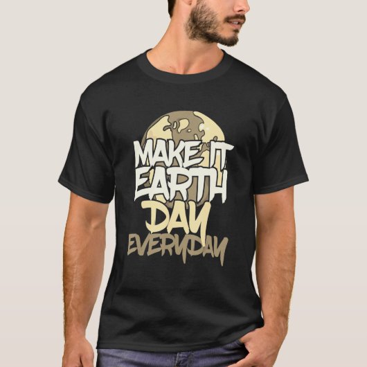 T-shirt Green Planet Make it Earth Day Everyday Environmen (Devant)