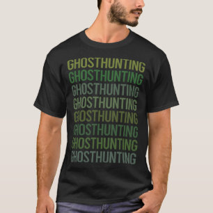 T-shirt Green Text Ghost Chasse Paranormal
