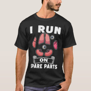 T-shirt Greffe d'organe Je fonctionne avec des pièces de r