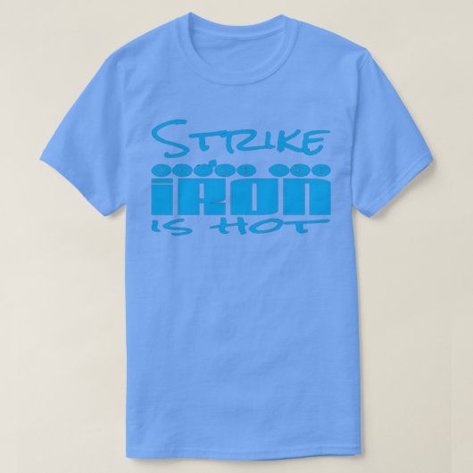 T-shirt Grève pendant que le fer est chaud T 1 (Design devant)