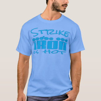 T-shirt Grève pendant que le fer est chaud T 1