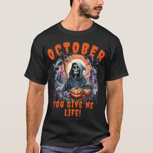 T-shirt Grim Reaper Octobre Vous Me Donnez La Vie Hallowee (Devant)
