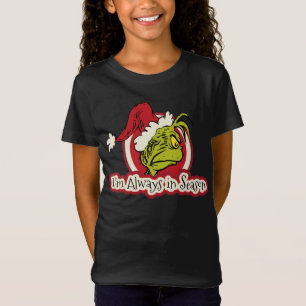 T-Shirt Grinch Je suis toujours de saison