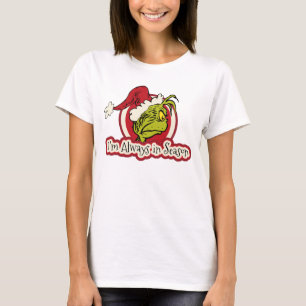 T-shirt Grinch Je suis toujours de saison