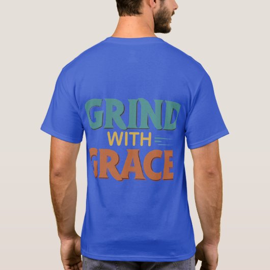 T-shirt Grind avec grâce (Dos)