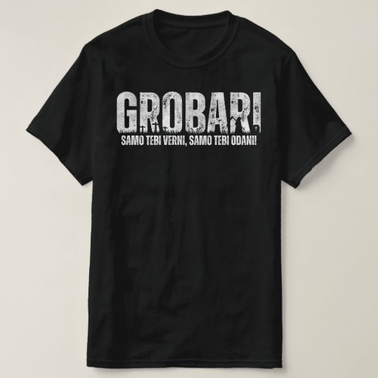 T-shirt GROBARI - Samo tebi verni, samo tebi odani ! (Design devant)