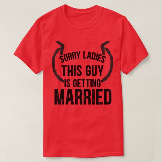T-shirt Groom Sorry Ladies This Guys Getting Married Bache (Design devant)