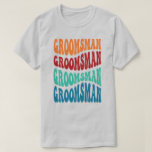 T-shirt Groomsman Bubble Word Art Retro Mariage<br><div class="desc">Groomsman design a un motif d'art rétro mot,  fait partie de la collection rétro mariage et est disponible dans plus de styles.</div>