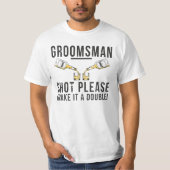 T-shirt Groomsman Shot S'Il Vous Plaît En Faire Un Double (Devant)